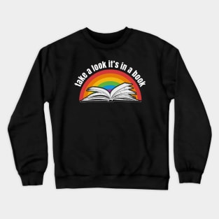 take a look, it's in a book reading rainbow Crewneck Sweatshirt